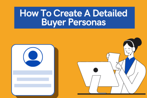 How to Create A Detailed Buyer Persona for Your Business