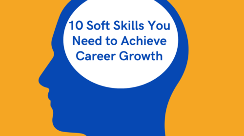 10 Soft Skills You Need to Achieve Career Growth