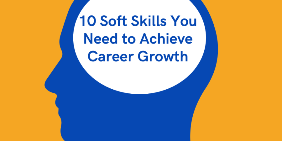 10 Soft Skills You Need to Achieve Career Growth