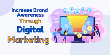 How To Increase Brand Awareness Through Digital Marketing